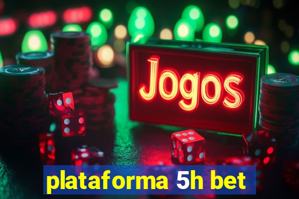 plataforma 5h bet